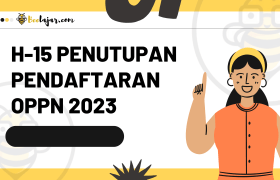 H-15 PENUTUPAN PENDAFTARAN OPPN 2023