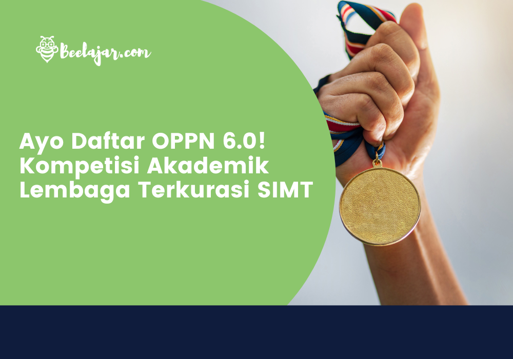 Ayo Daftar OPPN 6.0! Kompetisi Akademik Lembaga Terkurasi SIMT.