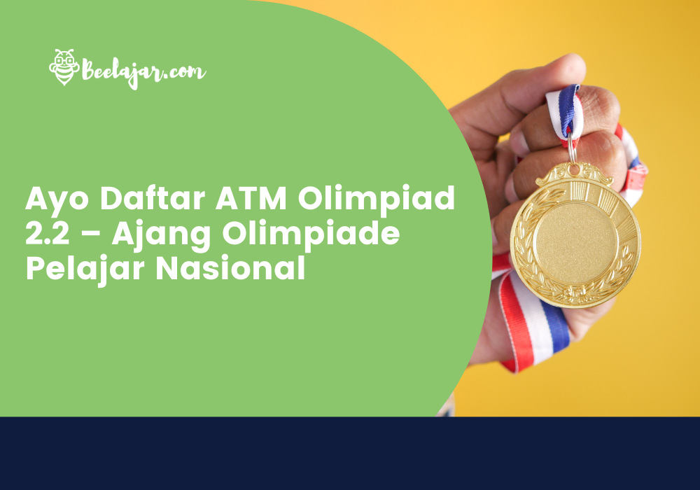 Ayo Daftar ATM Olimpiad 2.2 – Ajang Olimpiade Pelajar Nasional