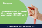 Open Registration BEE SMART 6.2 – Jangan Lewatkan Lesempatan Ini GRATIS LOH!