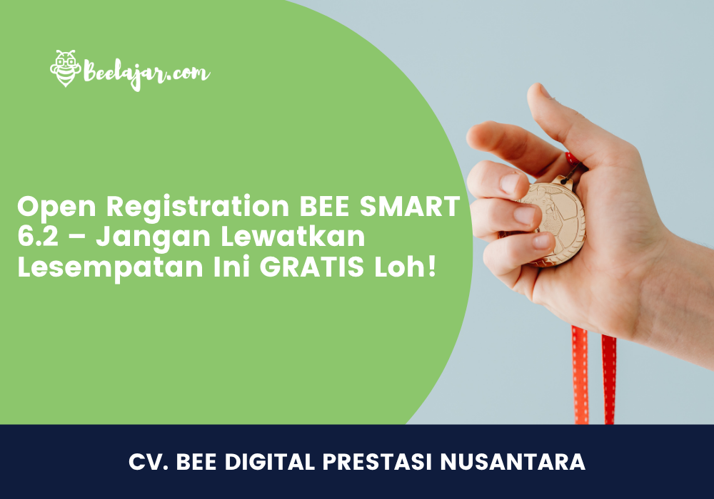 Open Registration BEE SMART 6.2 – Jangan Lewatkan Lesempatan Ini GRATIS LOH!