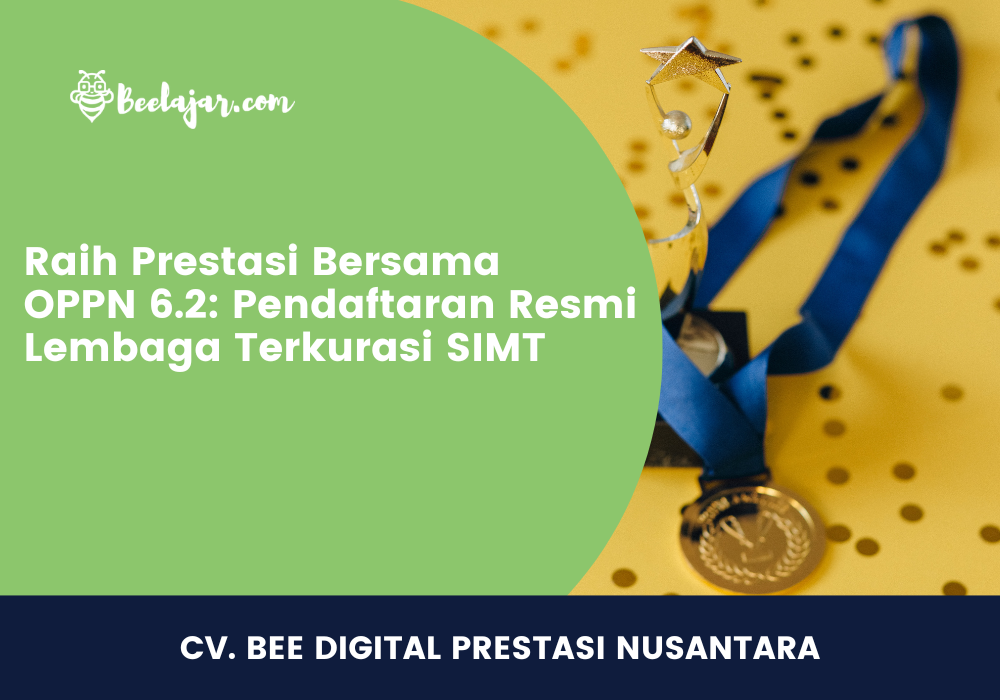 Raih Prestasi Bersama OPPN 6.2: Pendaftaran Resmi Lembaga Terkurasi SIMT