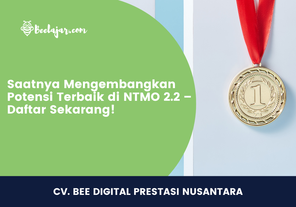 Saatnya Mengembangkan Potensi Terbaik di NTMO 2.2 – Daftar Sekarang!