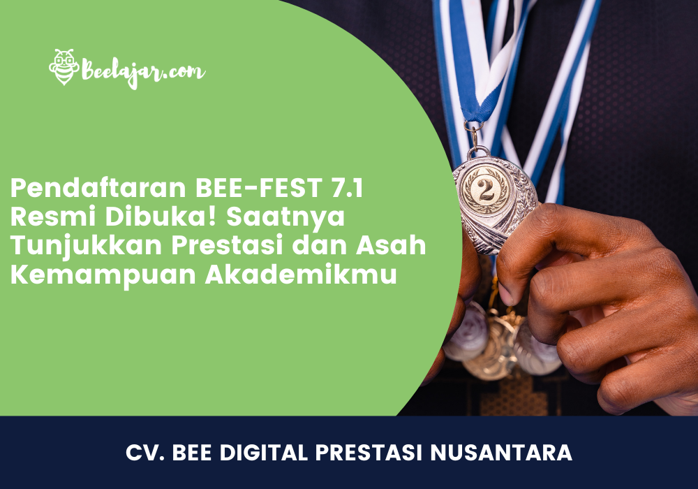 Pendaftaran BEE-FEST 7.1 Resmi Dibuka! Saatnya Tunjukkan Prestasi dan Asah Kemampuan Akademikmu