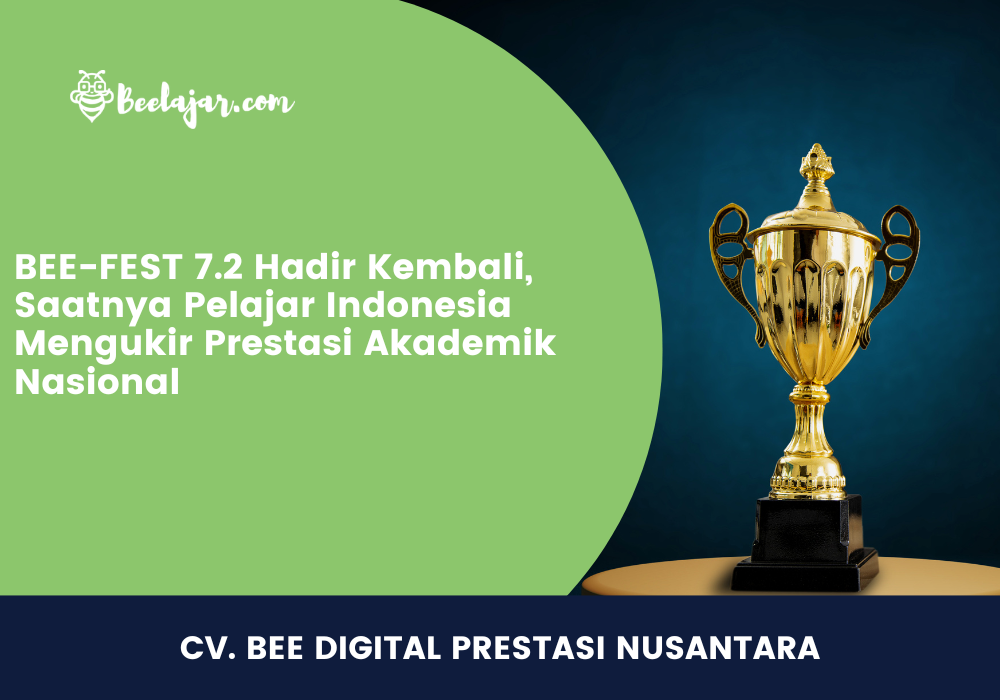 BEE-FEST 7.2 Hadir Kembali, Saatnya Pelajar Indonesia Mengukir Prestasi Akademik Nasional
