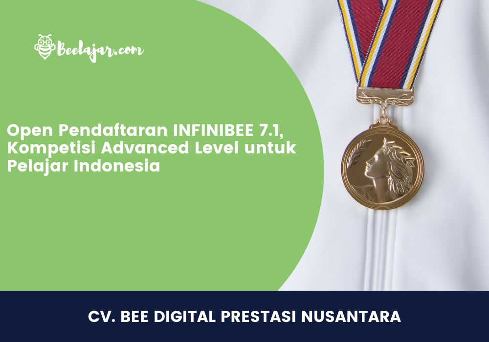 Open Pendaftaran INFINIBEE 7.1, Kompetisi Advanced Level untuk Pelajar Indonesia